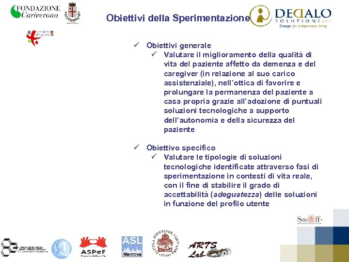Obiettivi della Sperimentazione ü Obiettivi generale ü Valutare il miglioramento della qualità di vita