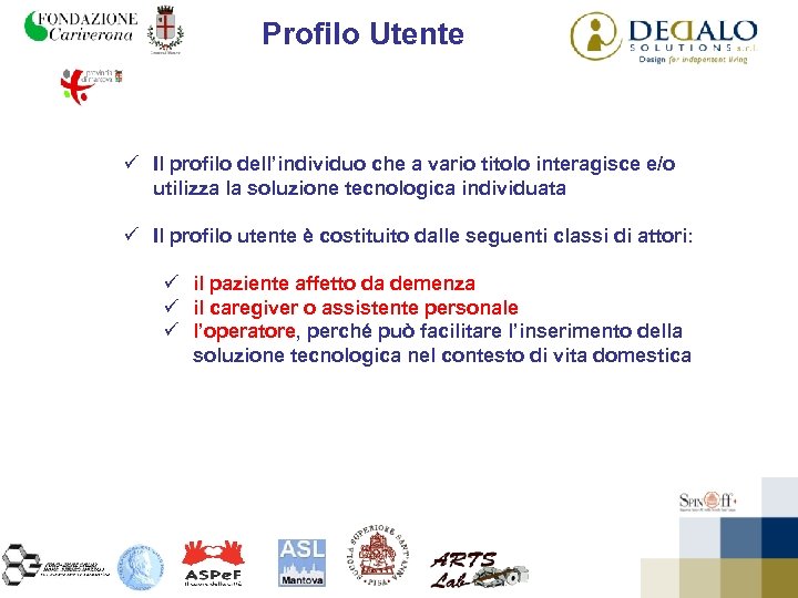Profilo Utente ü Il profilo dell’individuo che a vario titolo interagisce e/o utilizza la