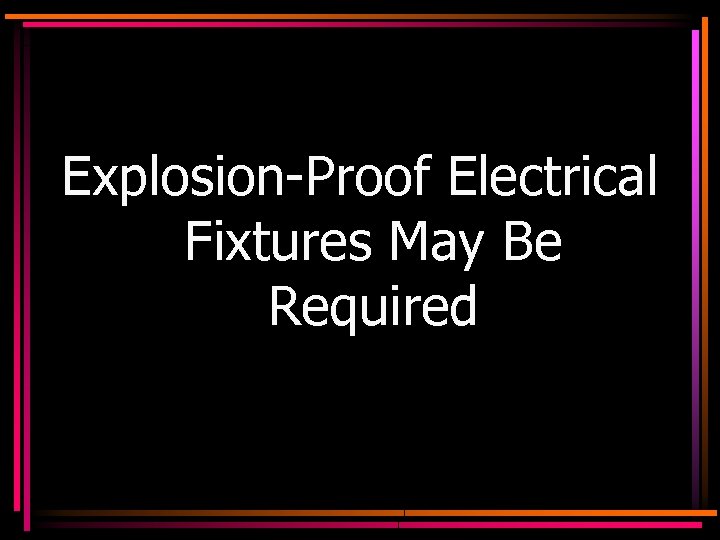 Explosion-Proof Electrical Fixtures May Be Required 