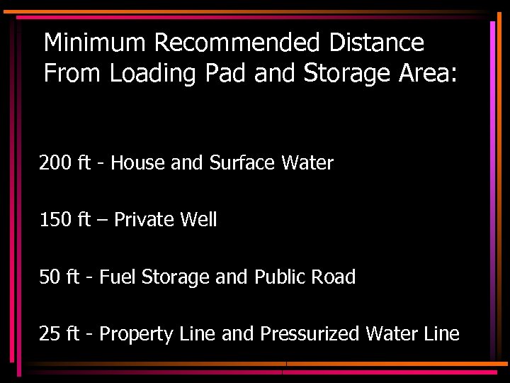 Minimum Recommended Distance From Loading Pad and Storage Area: 200 ft - House and