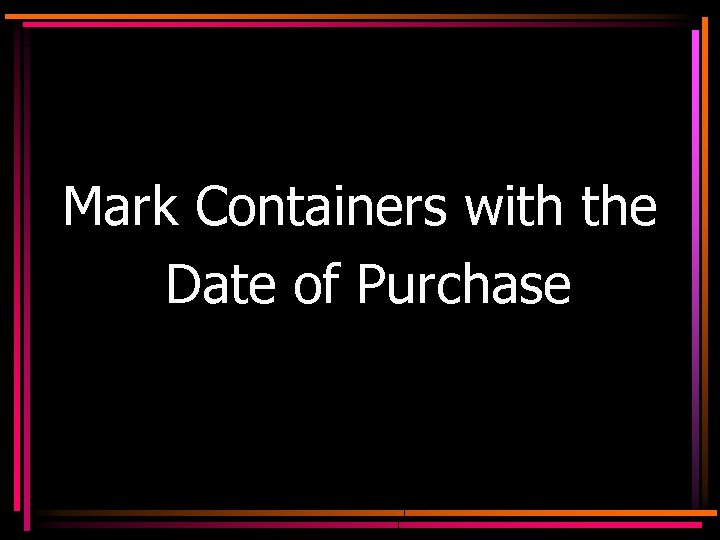 Mark Containers with the Date of Purchase 