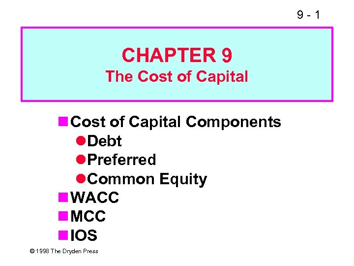 9 -1 CHAPTER 9 The Cost of Capital Components Debt Preferred Common Equity WACC