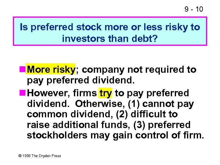 9 - 10 Is preferred stock more or less risky to investors than debt?