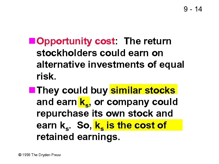 9 - 14 Opportunity cost: The return stockholders could earn on alternative investments of