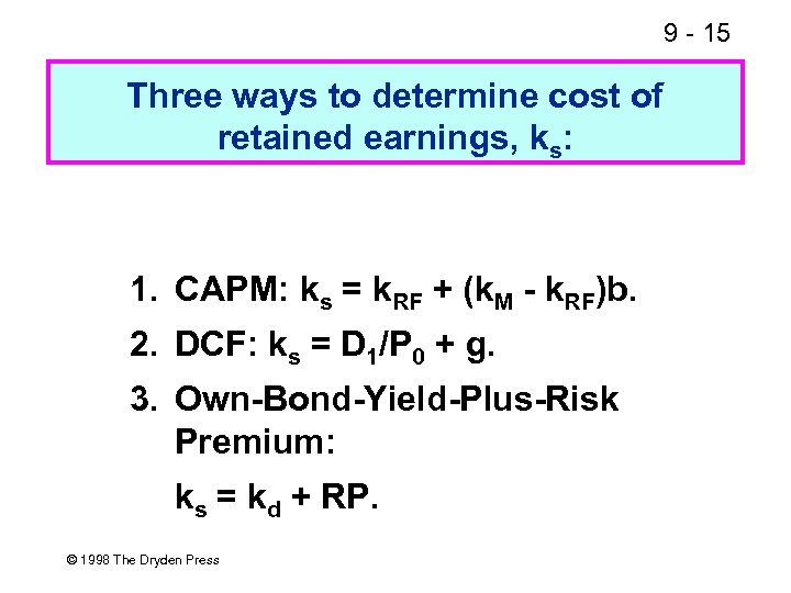 9 - 15 Three ways to determine cost of retained earnings, ks: 1. CAPM: