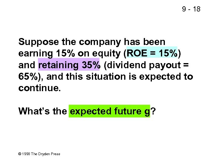 9 - 18 Suppose the company has been earning 15% on equity (ROE =