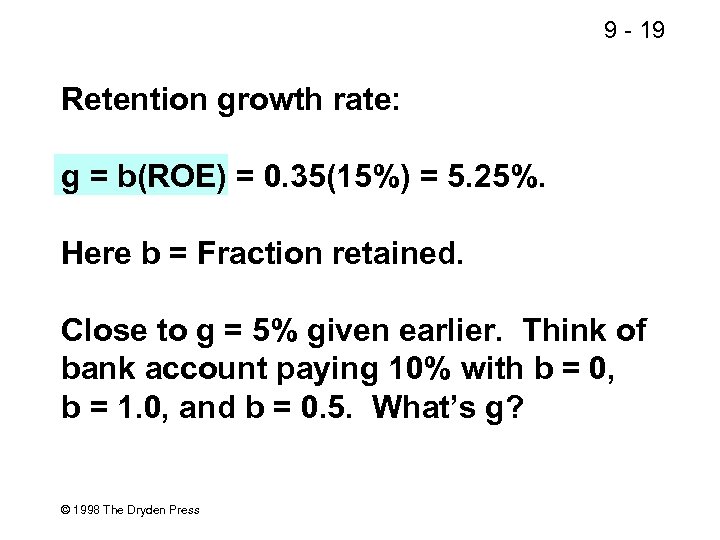 9 - 19 Retention growth rate: g = b(ROE) = 0. 35(15%) = 5.