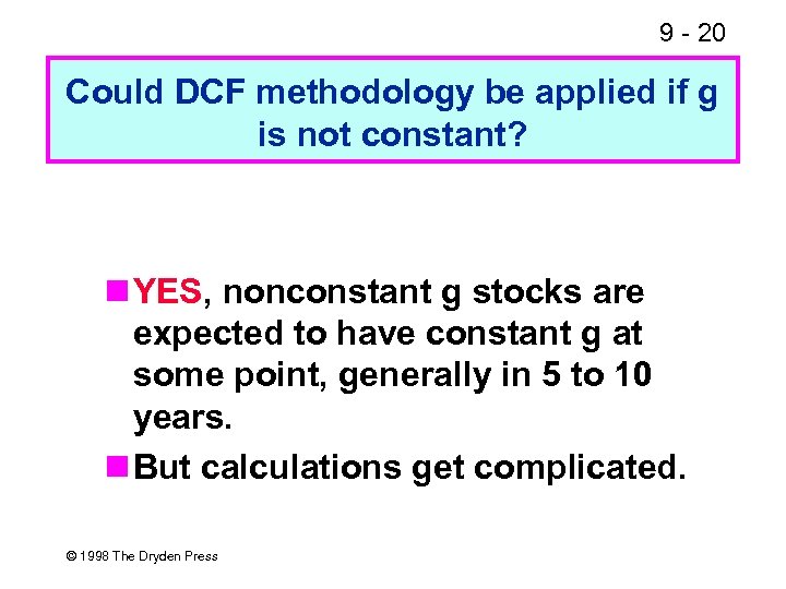 9 - 20 Could DCF methodology be applied if g is not constant? YES,