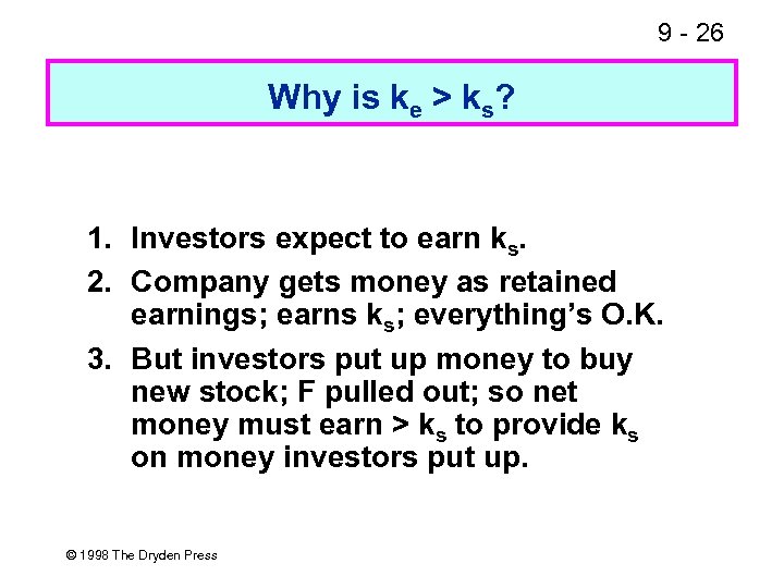 9 - 26 Why is ke > ks? 1. Investors expect to earn ks.