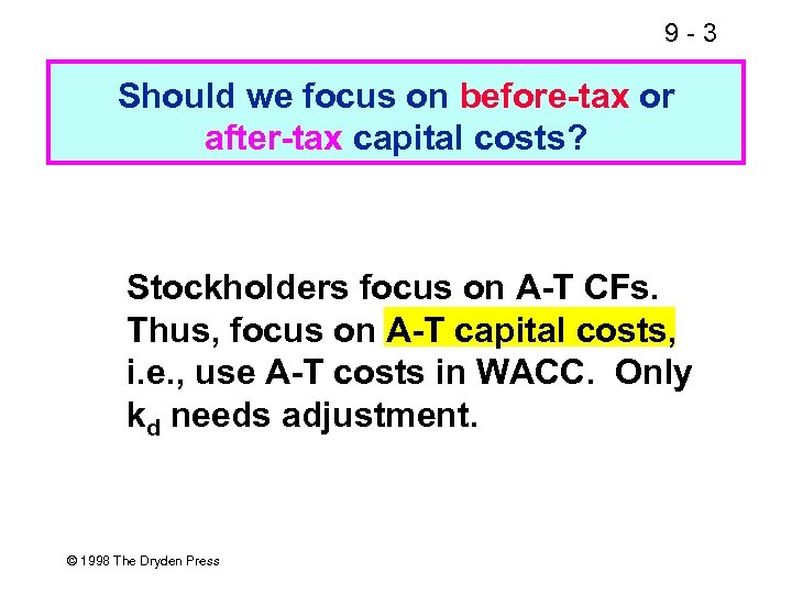 9 -3 Should we focus on before-tax or after-tax capital costs? Stockholders focus on