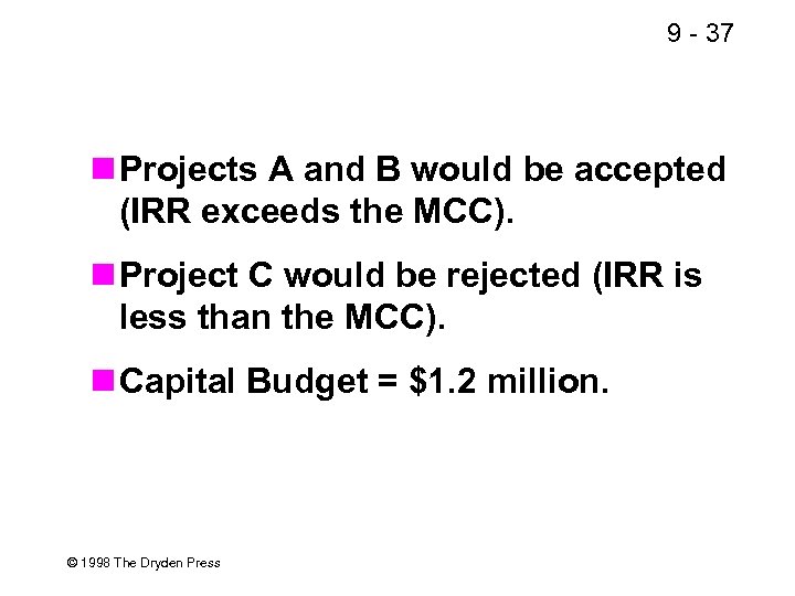 9 - 37 Projects A and B would be accepted (IRR exceeds the MCC).