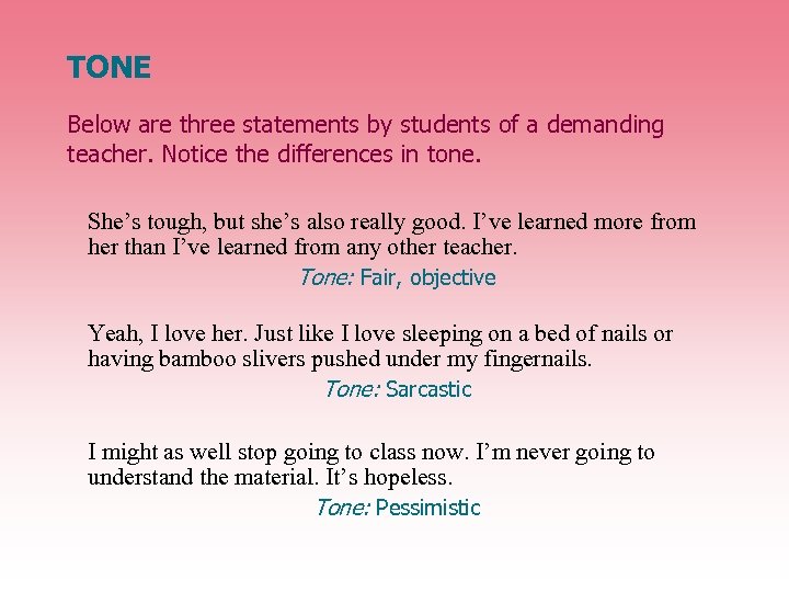 TONE Below are three statements by students of a demanding teacher. Notice the differences