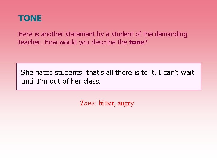 TONE Here is another statement by a student of the demanding teacher. How would