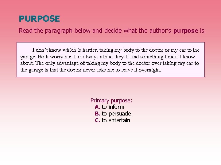 PURPOSE Read the paragraph below and decide what the author’s purpose is. I don’t