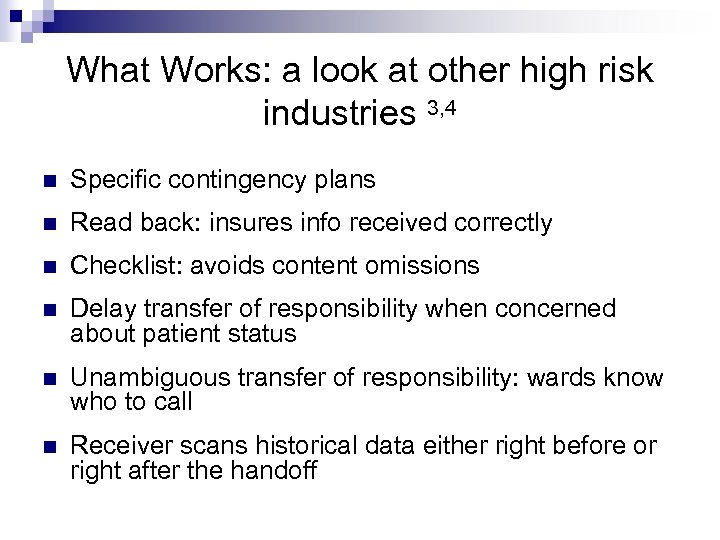 What Works: a look at other high risk industries 3, 4 n Specific contingency