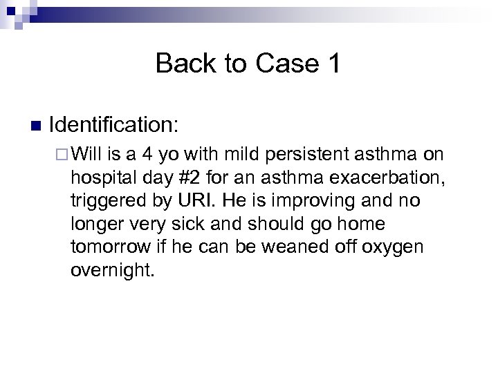 Back to Case 1 n Identification: ¨ Will is a 4 yo with mild