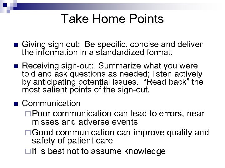 Take Home Points n Giving sign out: Be specific, concise and deliver the information