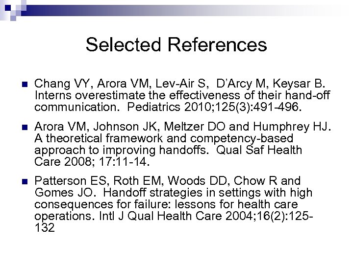 Selected References n Chang VY, Arora VM, Lev-Air S, D’Arcy M, Keysar B. Interns
