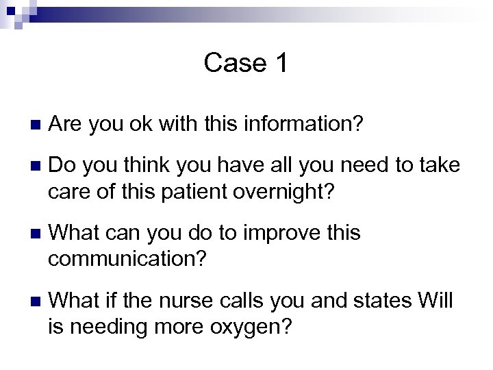 Case 1 n Are you ok with this information? n Do you think you