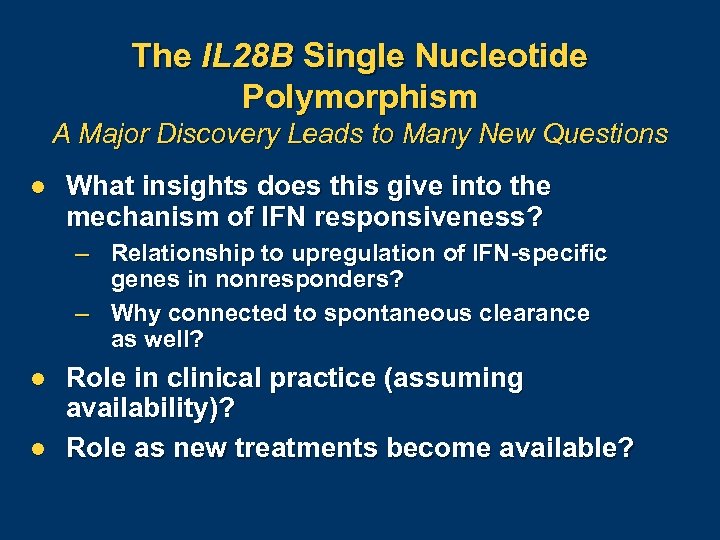 The IL 28 B Single Nucleotide Polymorphism A Major Discovery Leads to Many New