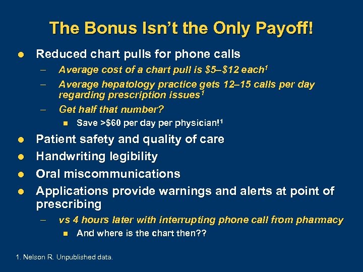 The Bonus Isn’t the Only Payoff! l Reduced chart pulls for phone calls –