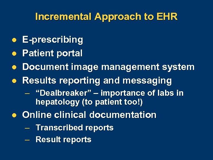 Incremental Approach to EHR l l E-prescribing Patient portal Document image management system Results