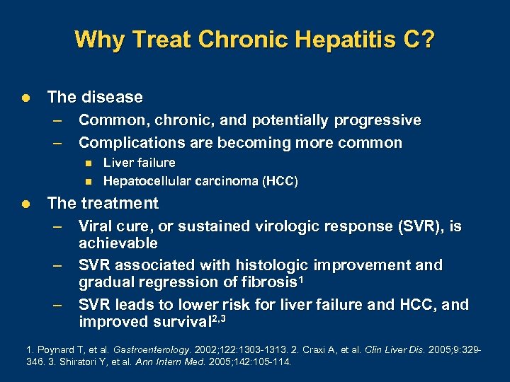 Why Treat Chronic Hepatitis C? l The disease – – Common, chronic, and potentially