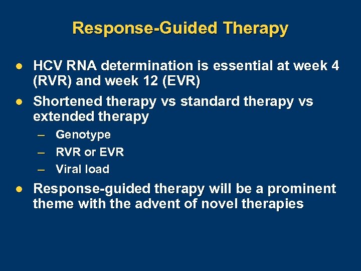 Response-Guided Therapy l l HCV RNA determination is essential at week 4 (RVR) and