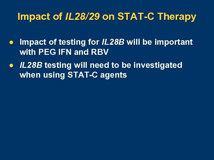 Impact of IL 28/29 on STAT-C Therapy l Impact of testing for IL 28