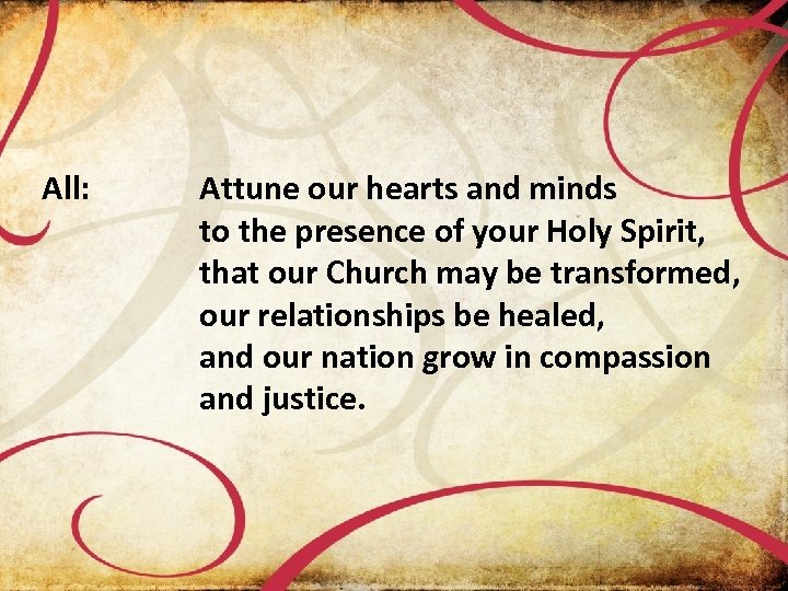 All: Attune our hearts and minds to the presence of your Holy Spirit, that