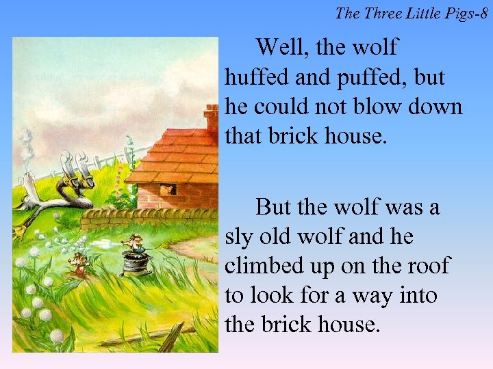 The Three Little Pigs-8 Well, the wolf huffed and puffed, but he could not