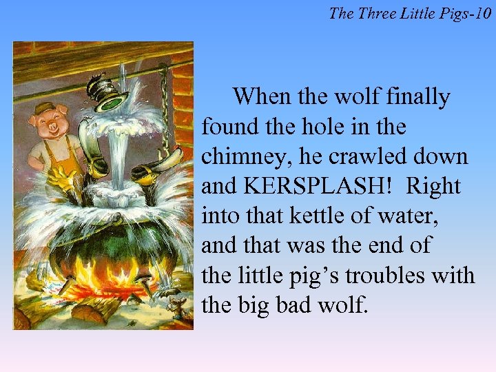 The Three Little Pigs-10 When the wolf finally found the hole in the chimney,