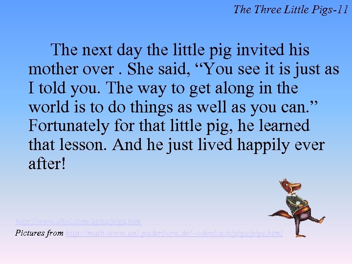 The Three Little Pigs-11 The next day the little pig invited his mother over.