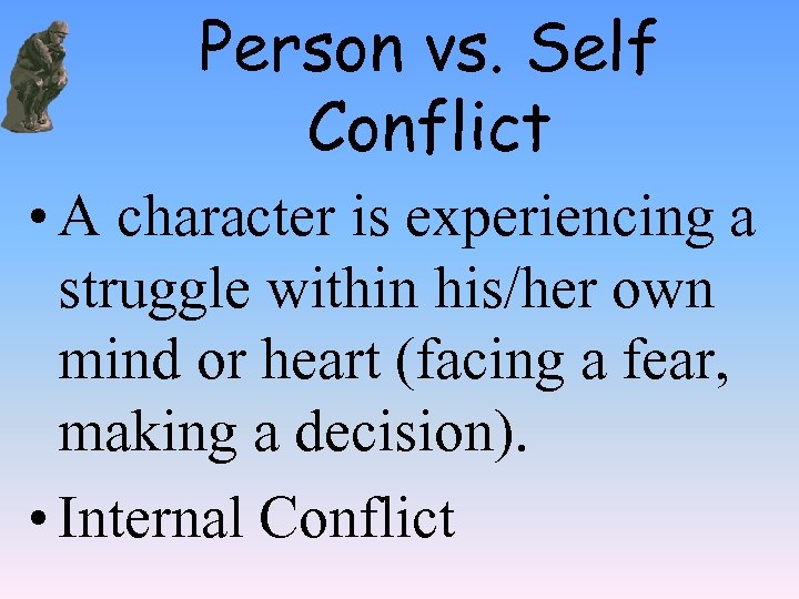 Person vs. Self Conflict • A character is experiencing a struggle within his/her own