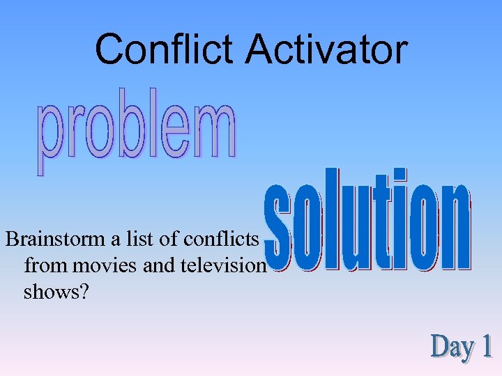 Conflict Activator Brainstorm a list of conflicts from movies and television shows? 