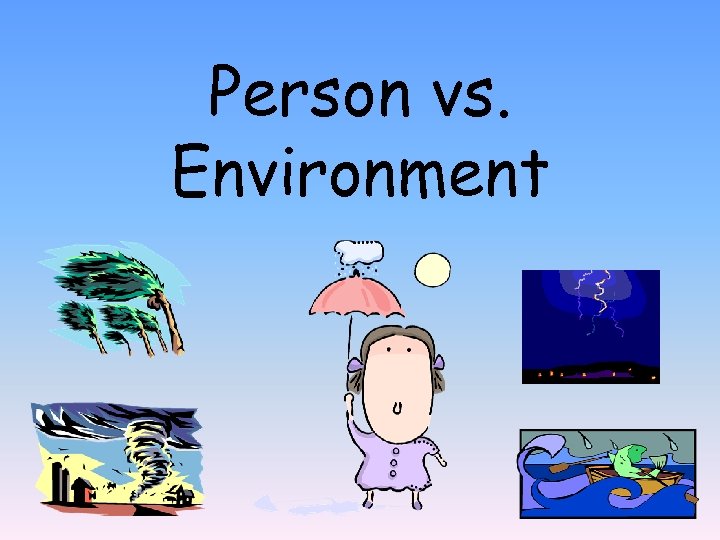 Person vs. Environment 
