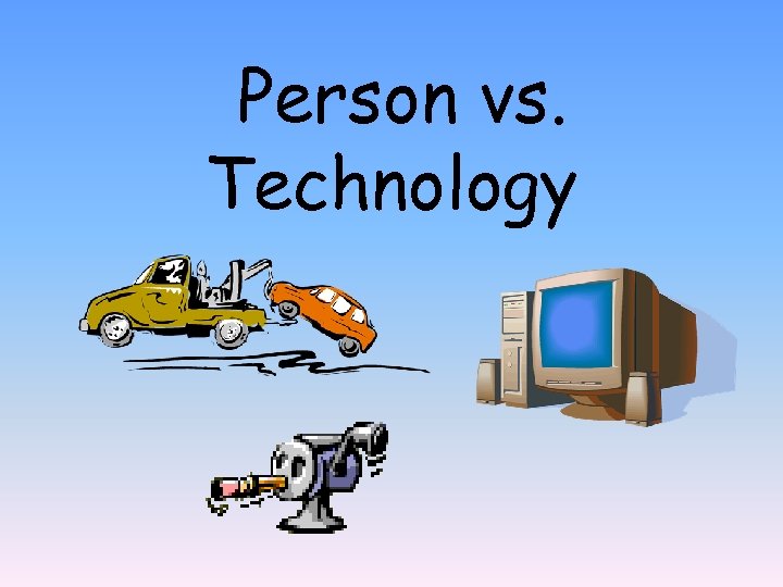 Person vs. Technology 