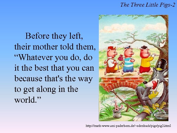 The Three Little Pigs-2 Before they left, their mother told them, “Whatever you do,