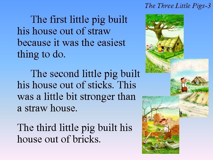 The Three Little Pigs-3 The first little pig built his house out of straw