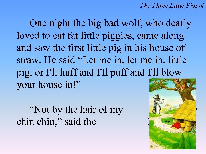 The Three Little Pigs-4 One night the big bad wolf, who dearly loved to