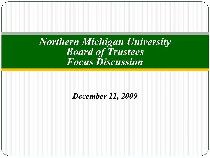 Northern Michigan University Board of Trustees Focus Discussion December 11, 2009 