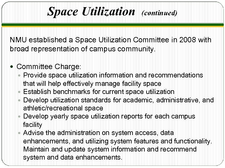 Space Utilization (continued) NMU established a Space Utilization Committee in 2008 with broad representation