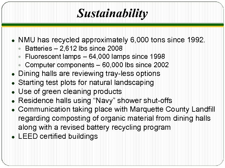 Sustainability ● NMU has recycled approximately 6, 000 tons since 1992. Batteries – 2,