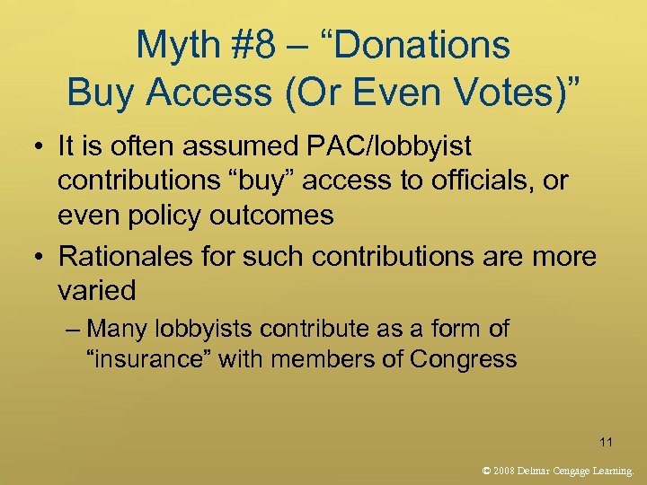 Myth #8 – “Donations Buy Access (Or Even Votes)” • It is often assumed