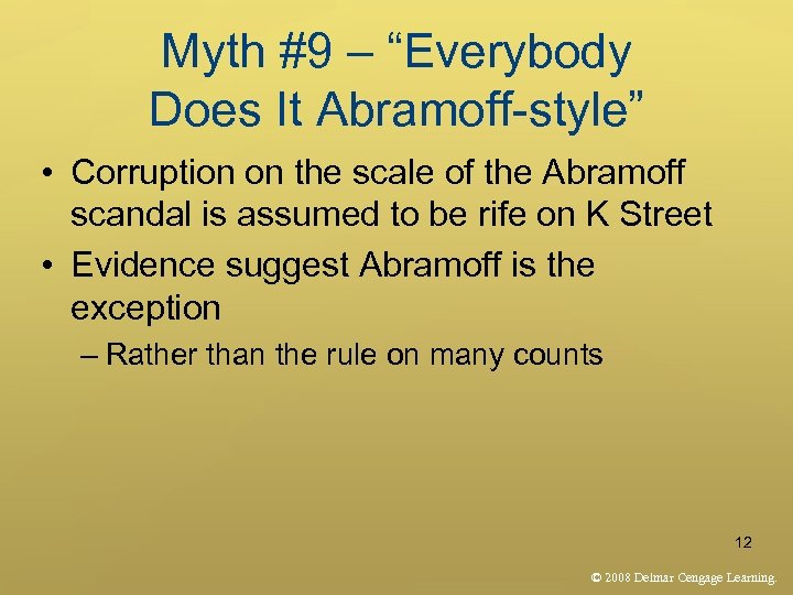 Myth #9 – “Everybody Does It Abramoff-style” • Corruption on the scale of the