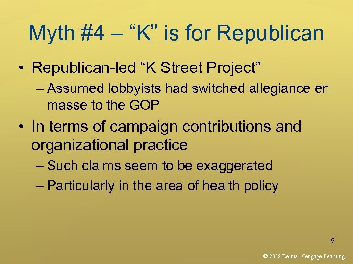 Myth #4 – “K” is for Republican • Republican-led “K Street Project” – Assumed