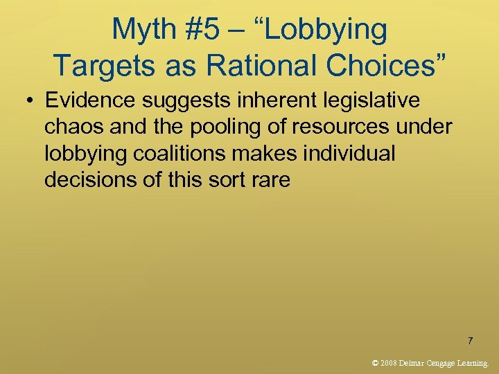Myth #5 – “Lobbying Targets as Rational Choices” • Evidence suggests inherent legislative chaos