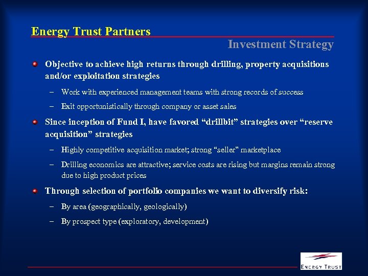 Energy Trust Partners Investment Strategy Objective to achieve high returns through drilling, property acquisitions