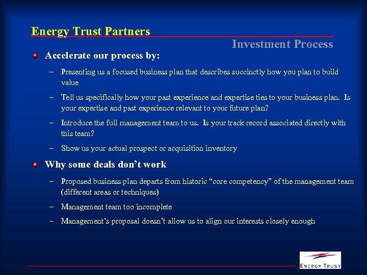 Energy Trust Partners Accelerate our process by: Investment Process – Presenting us a focused