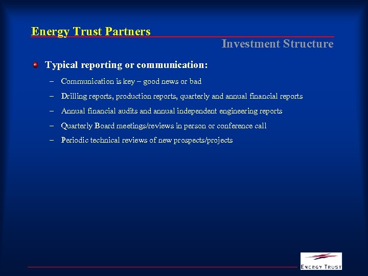 Energy Trust Partners Investment Structure Typical reporting or communication: – Communication is key –